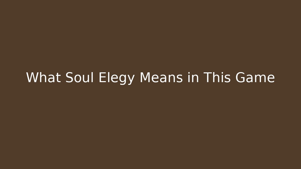 What Soul Elegy Means in This Game - Critter Realm