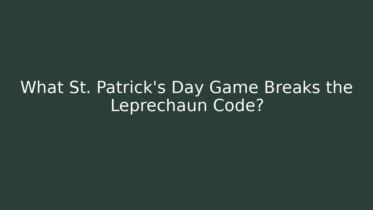 What St. Patrick's Day Game Breaks the Leprechaun Code? - Critter Realm