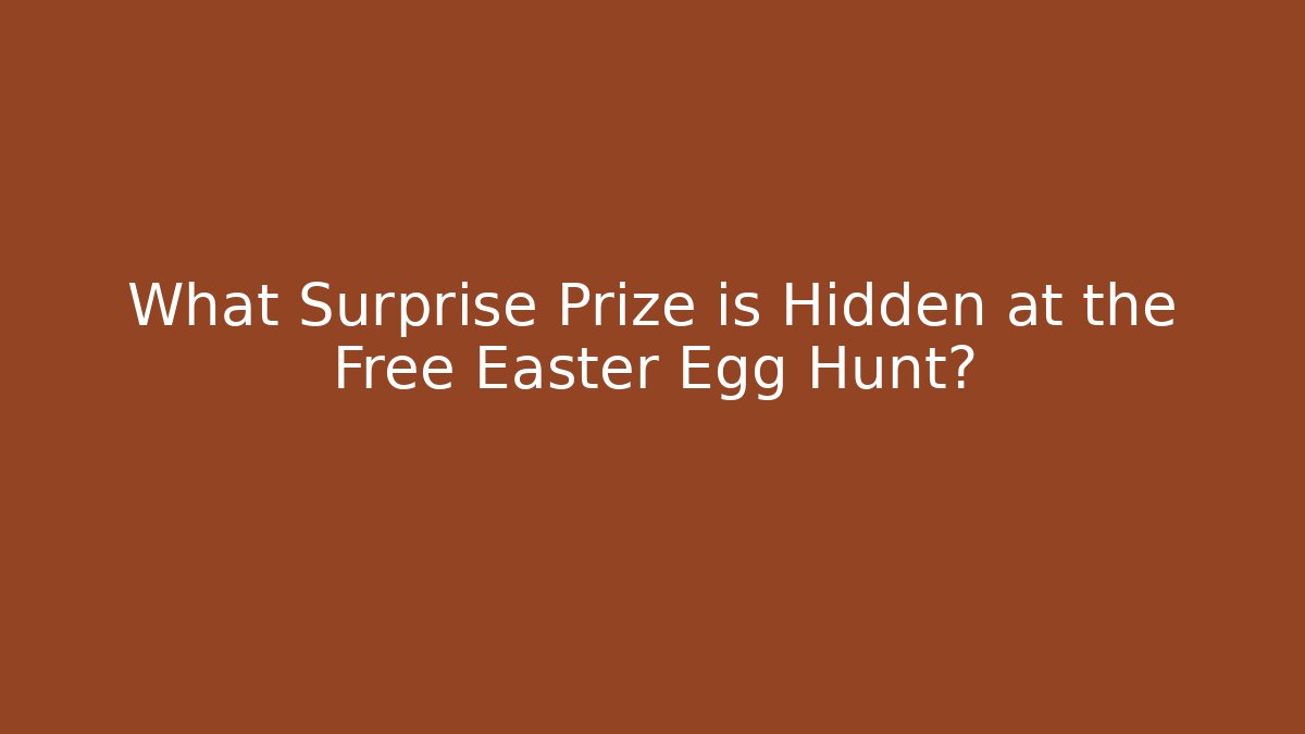 What Surprise Prize is Hidden at the Free Easter Egg Hunt?