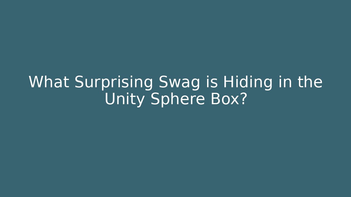 What Surprising Swag is Hiding in the Unity Sphere Box?