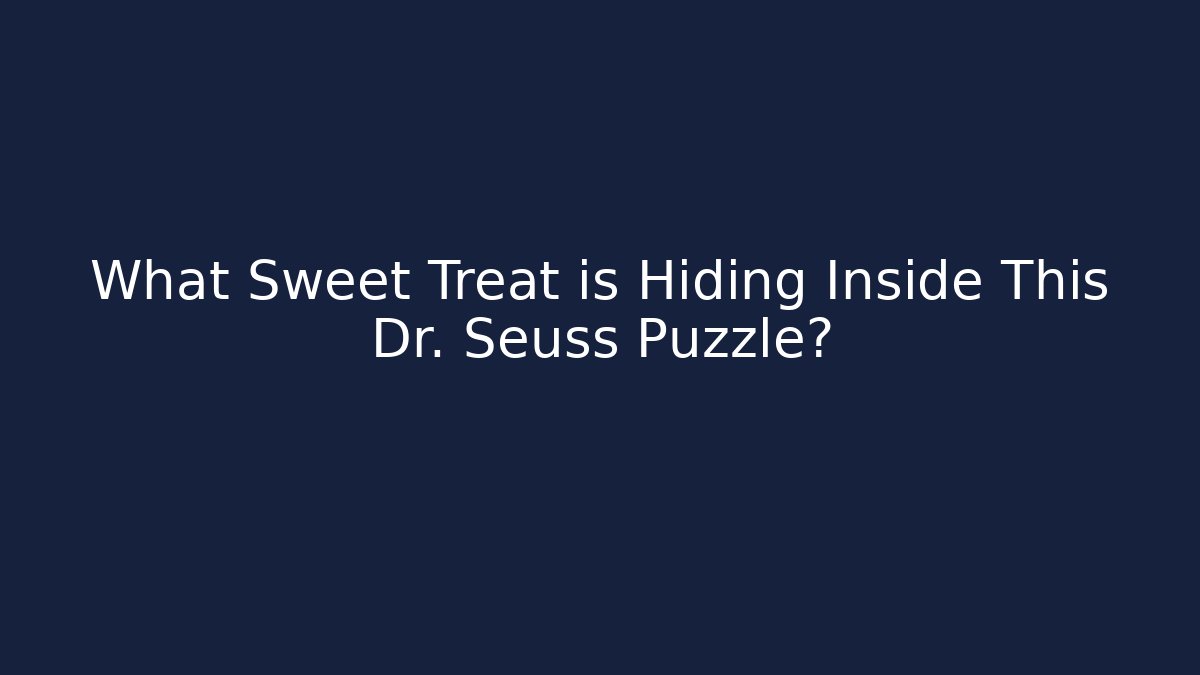 What Sweet Treat is Hiding Inside This Dr. Seuss Puzzle?