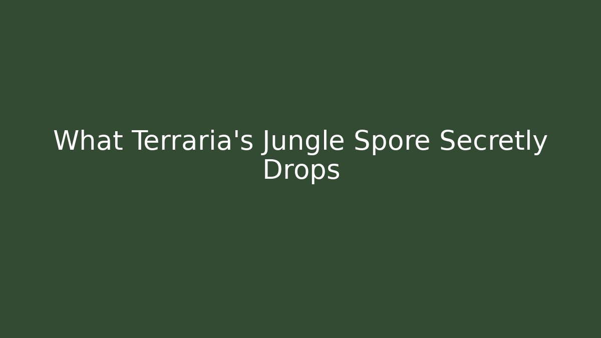 What Terraria's Jungle Spore Secretly Drops