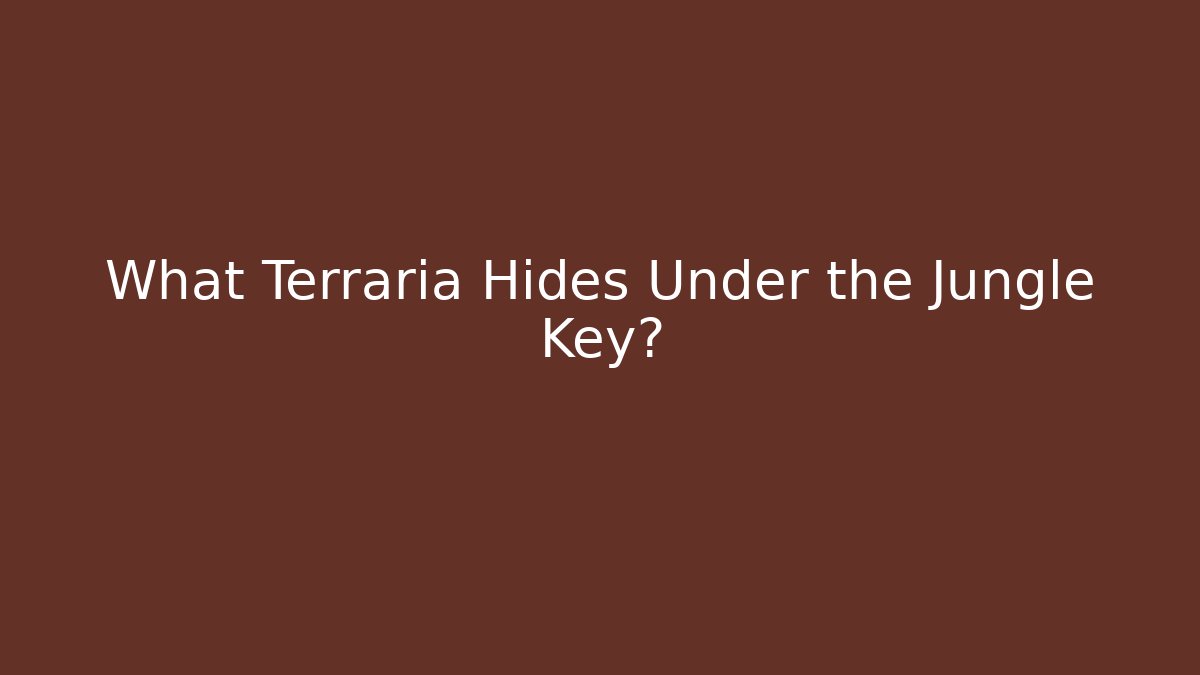 What Terraria Hides Under the Jungle Key? - Critter Realm
