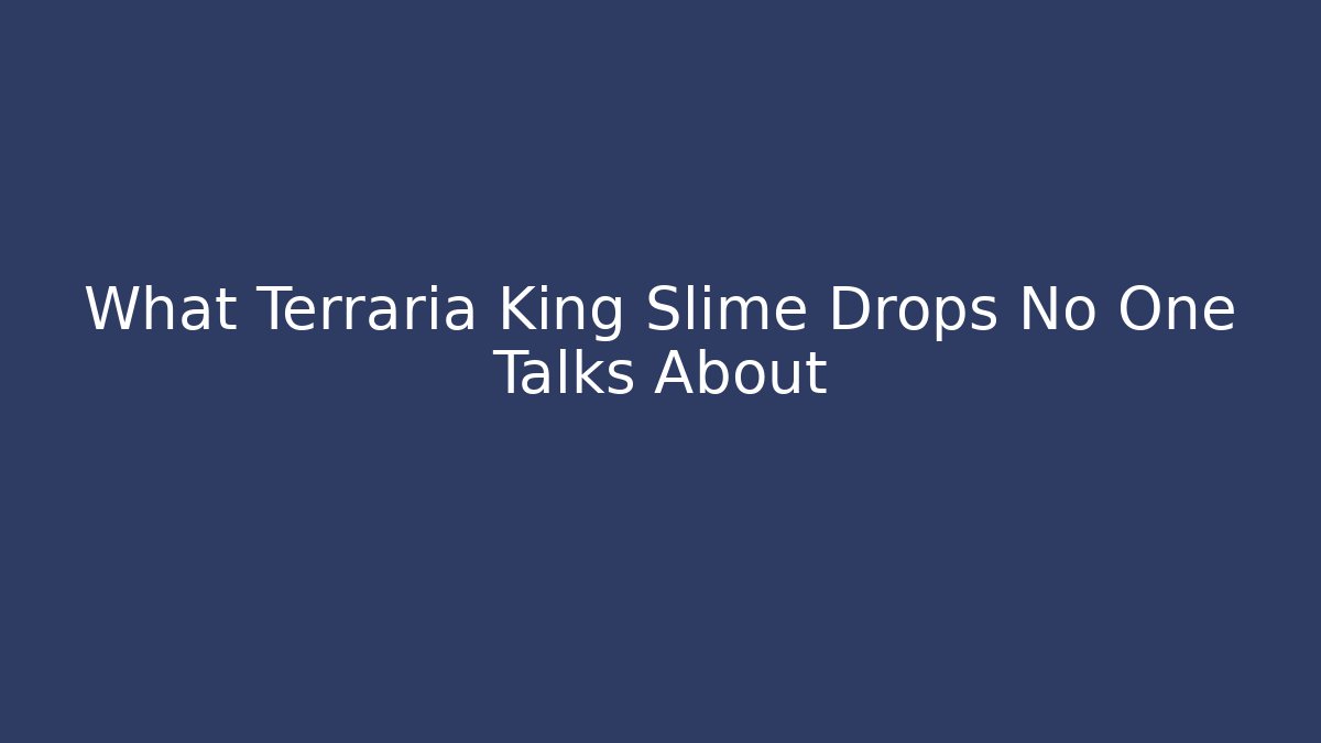What Terraria King Slime Drops No One Talks About - Critter Realm
