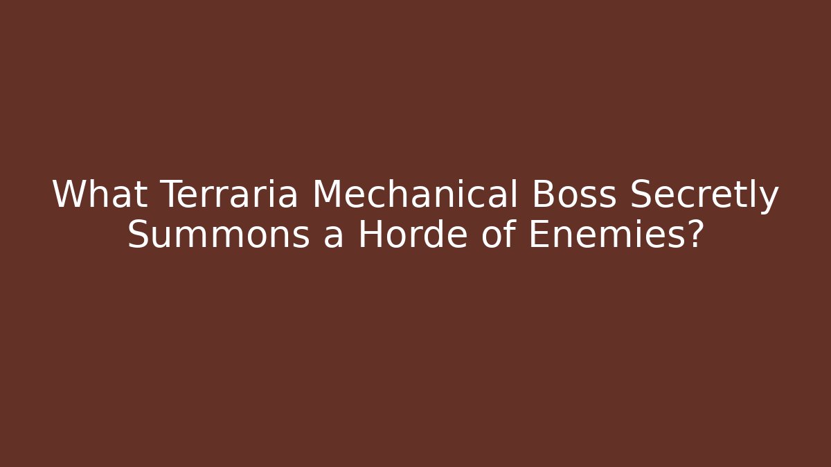 What Terraria Mechanical Boss Secretly Summons a Horde of Enemies?