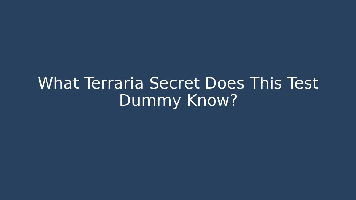 What Terraria Secret Does This Test Dummy Know?