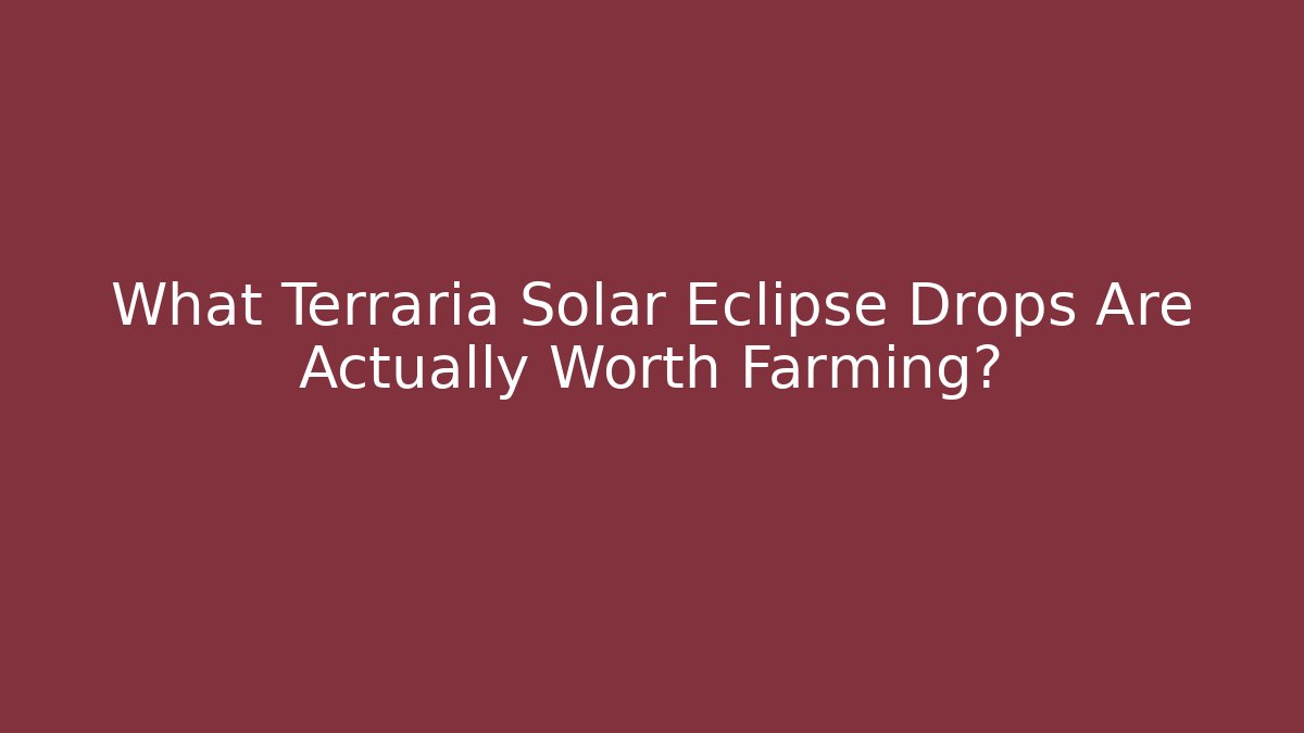 What Terraria Solar Eclipse Drops Are Actually Worth Farming?