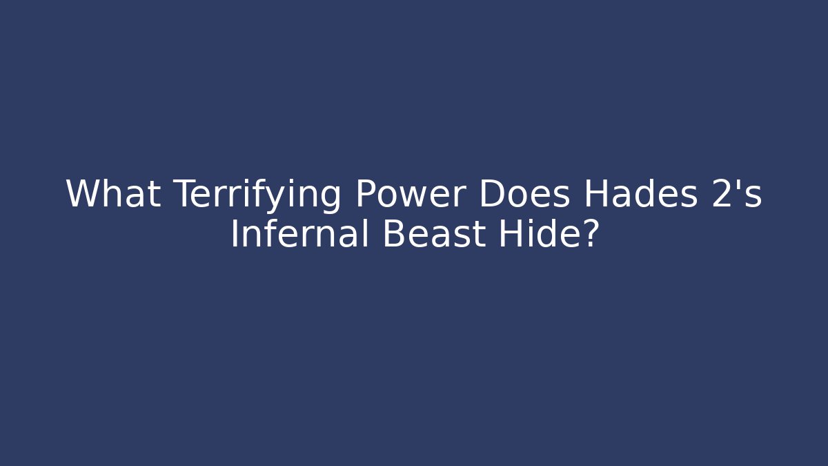 What Terrifying Power Does Hades 2's Infernal Beast Hide?
