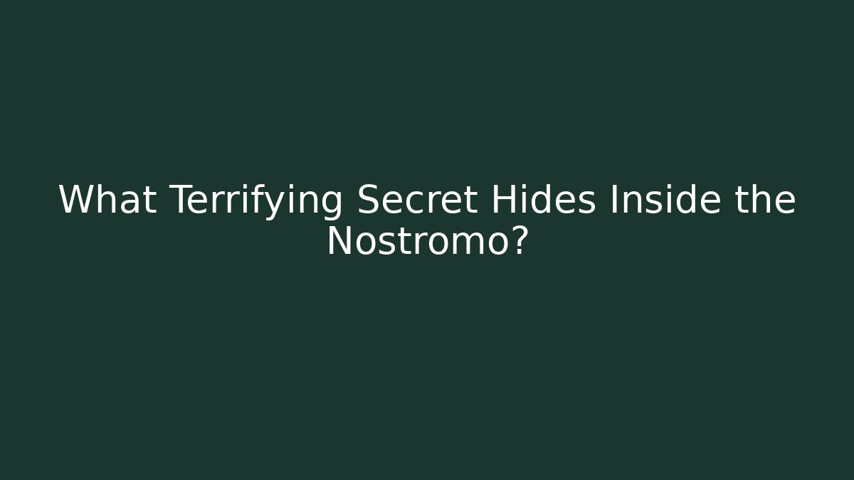What Terrifying Secret Hides Inside the Nostromo?