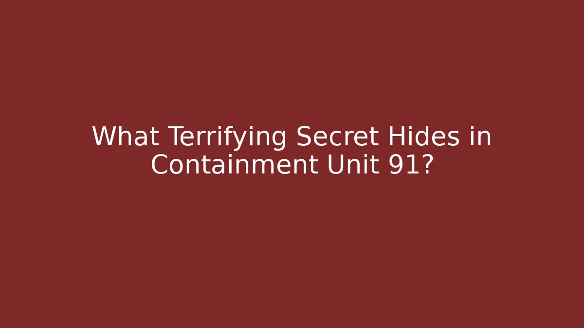 What Terrifying Secret Hides in Containment Unit 91? - Critter Realm