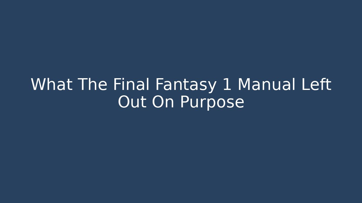 What The Final Fantasy 1 Manual Left Out On Purpose