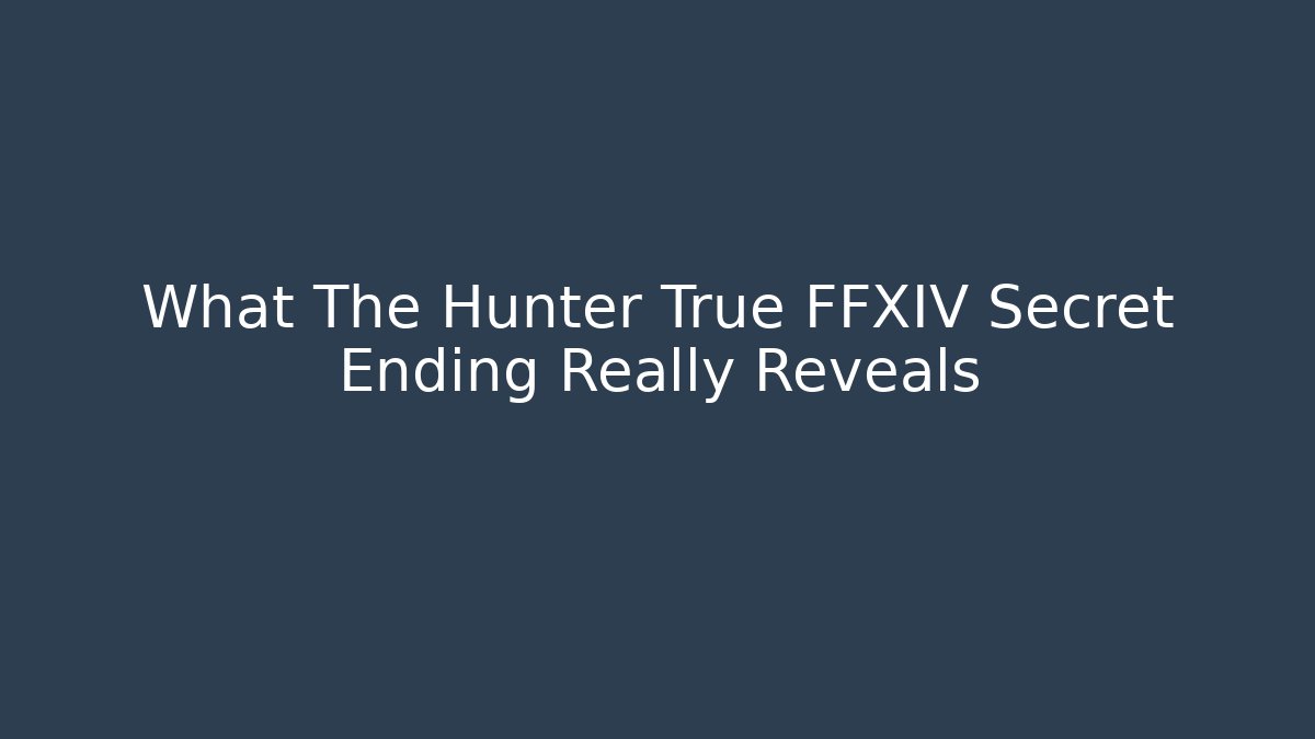 What The Hunter True FFXIV Secret Ending Really Reveals