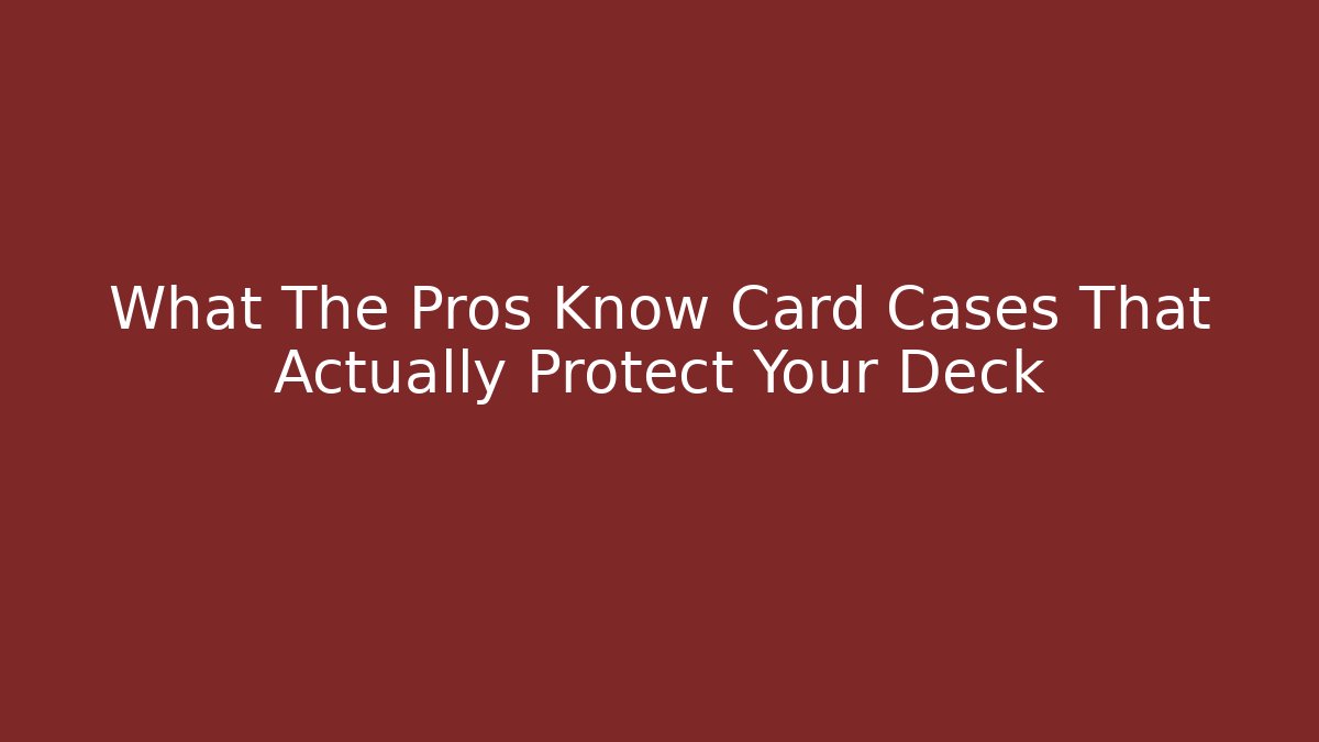 What The Pros Know Card Cases That Actually Protect Your Deck - Critter Realm