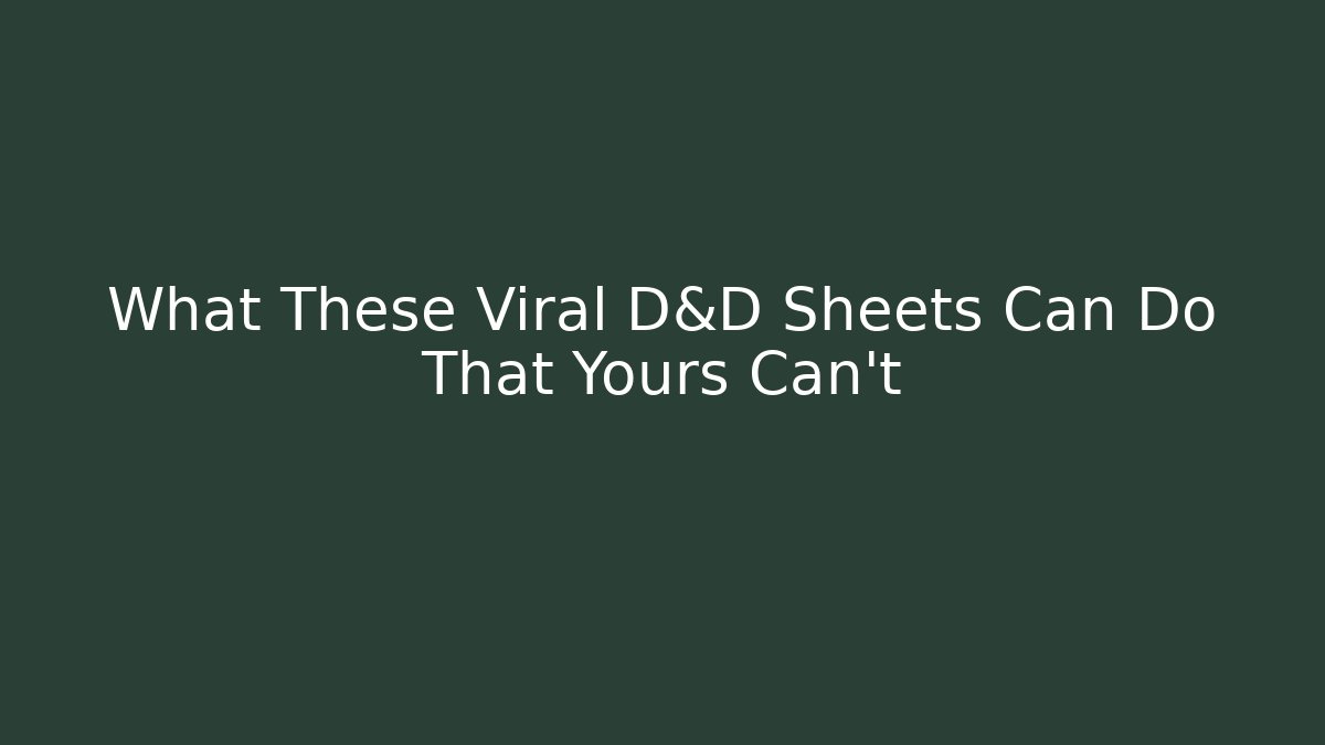 What These Viral D&D Sheets Can Do That Yours Can't