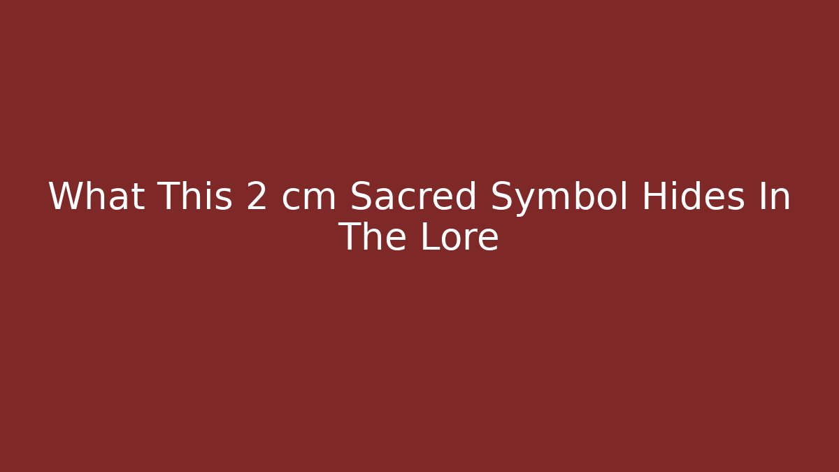 What This 2 cm Sacred Symbol Hides In The Lore