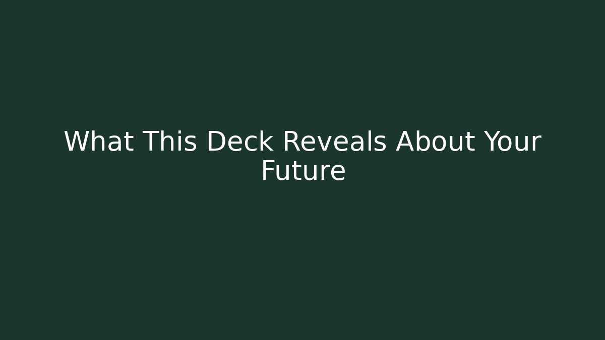 What This Deck Reveals About Your Future