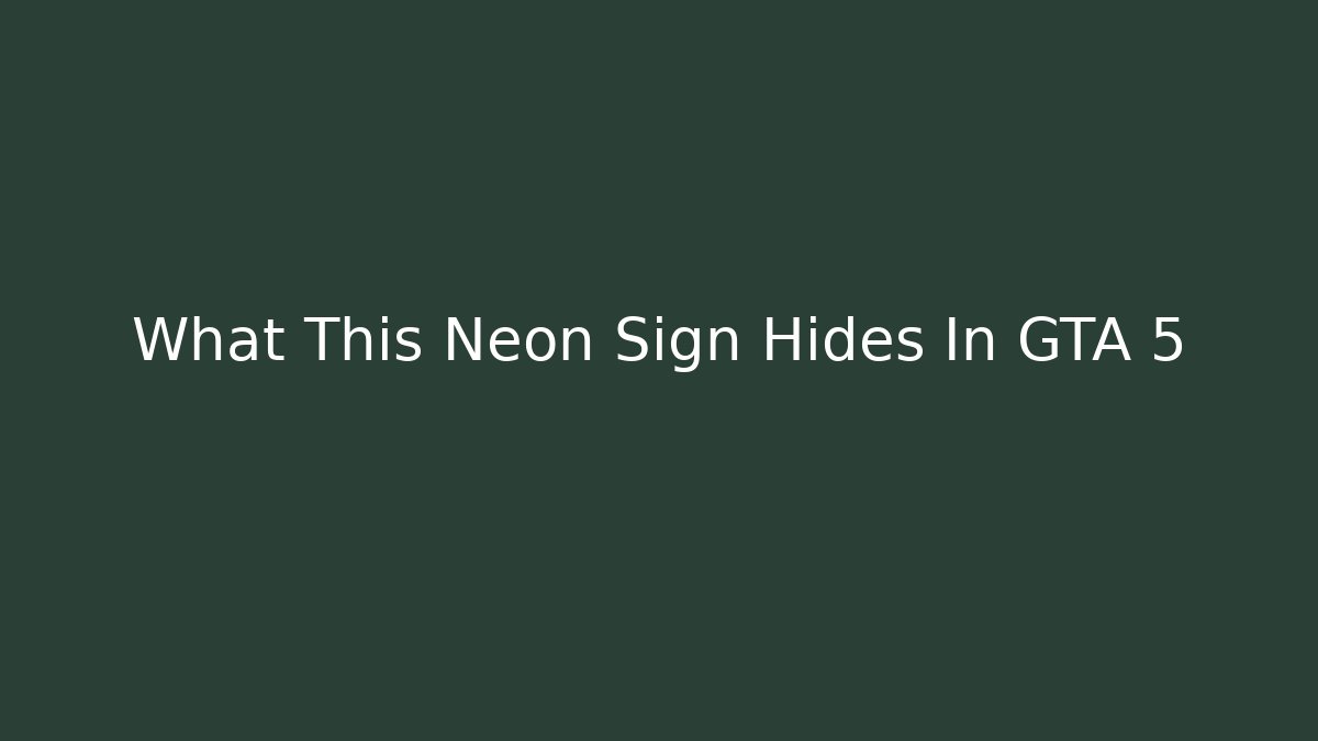 What This Neon Sign Hides In GTA 5