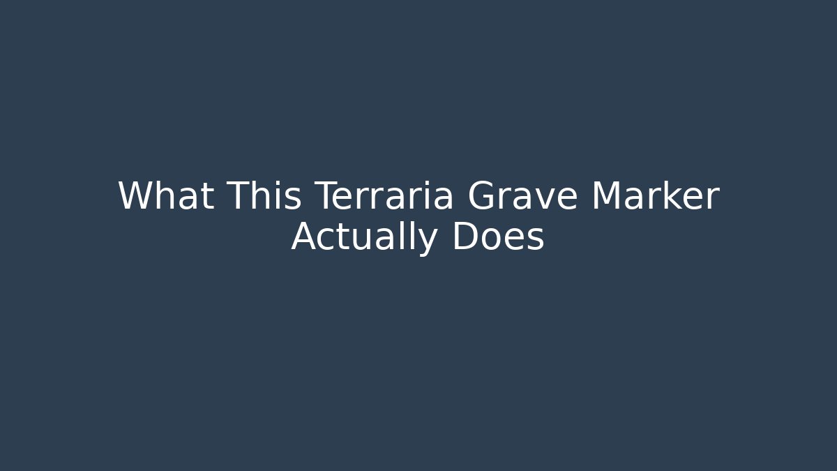 What This Terraria Grave Marker Actually Does