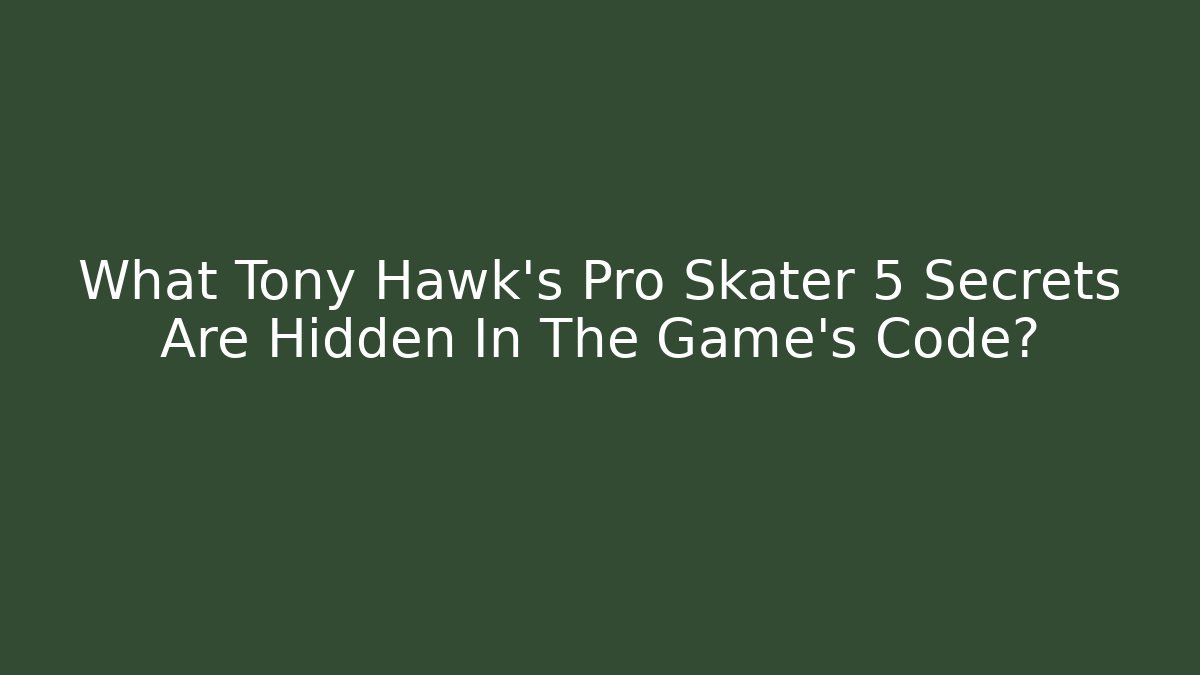 What Tony Hawk's Pro Skater 5 Secrets Are Hidden In The Game's Code?
