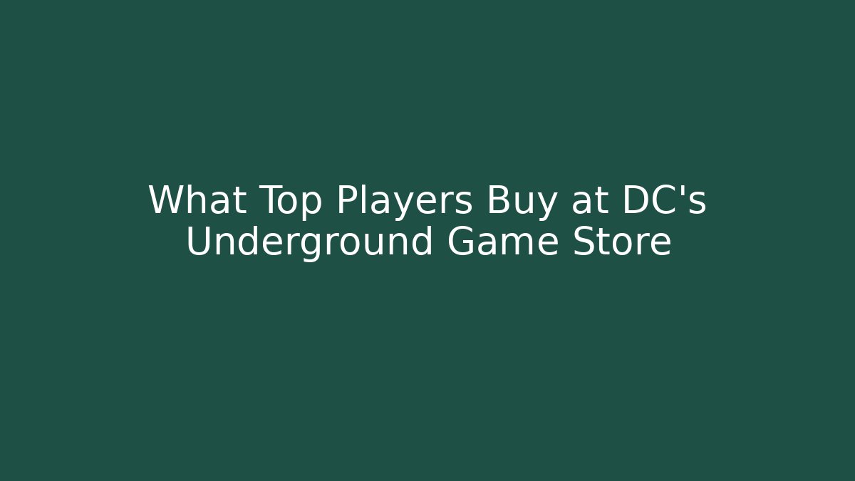 What Top Players Buy at DC's Underground Game Store