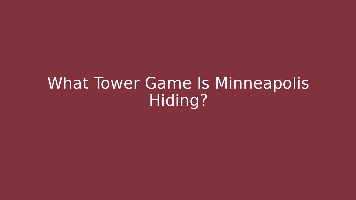 What Tower Game Is Minneapolis Hiding? - Critter Realm