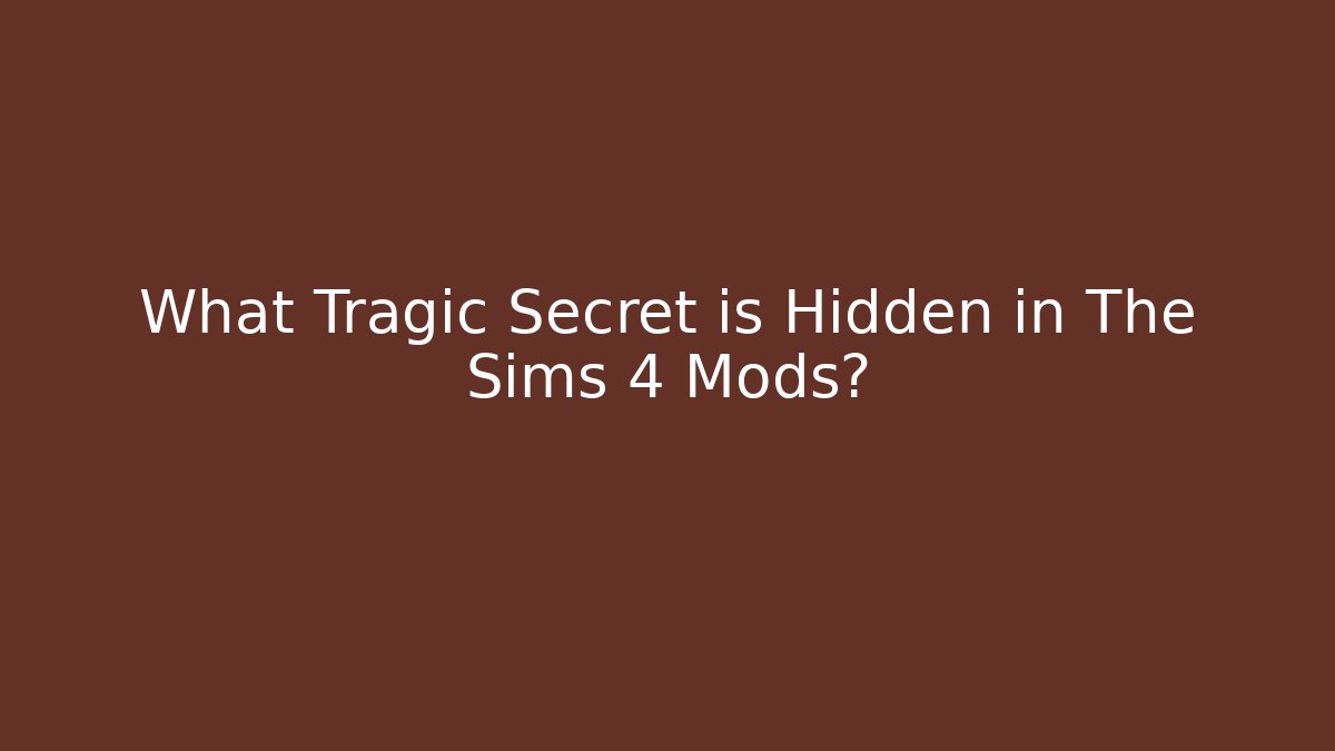 What Tragic Secret is Hidden in The Sims 4 Mods?