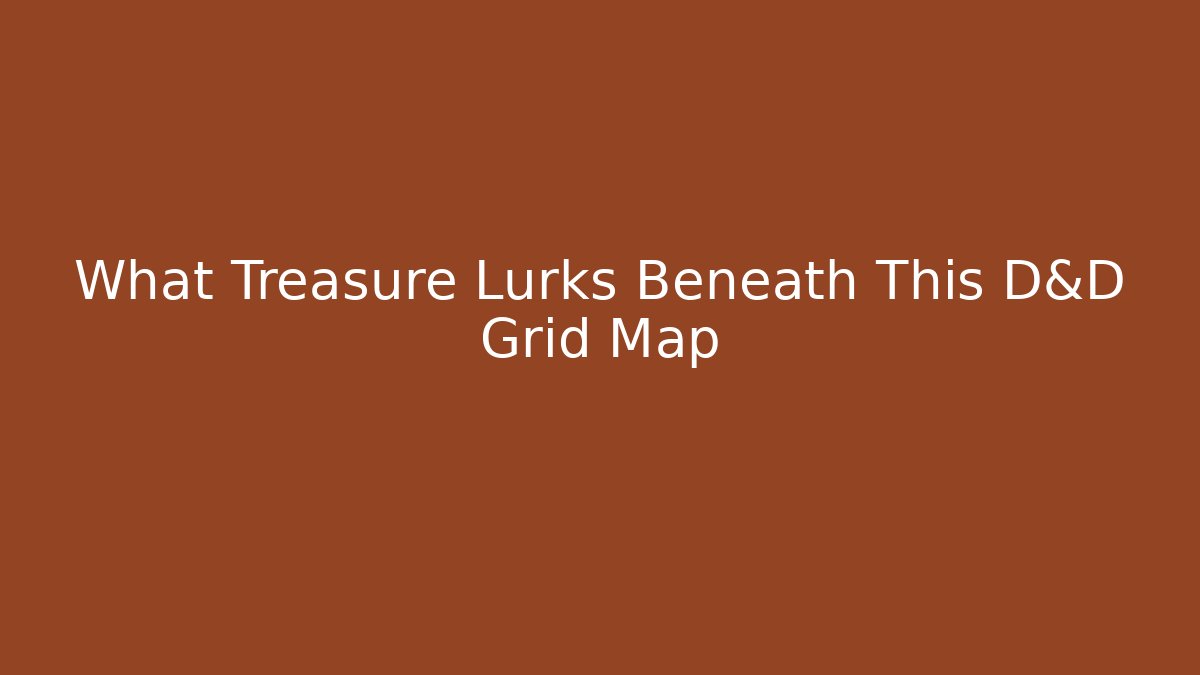 What Treasure Lurks Beneath This D&D Grid Map