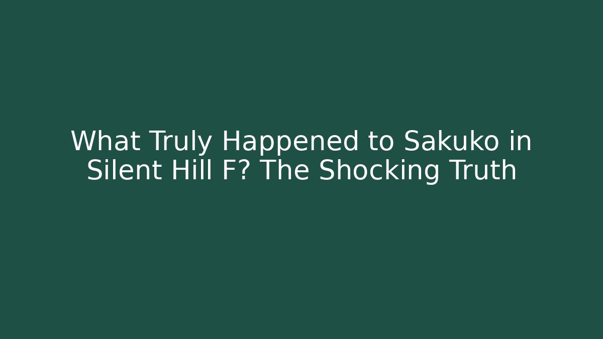 What Truly Happened to Sakuko in Silent Hill F? The Shocking Truth