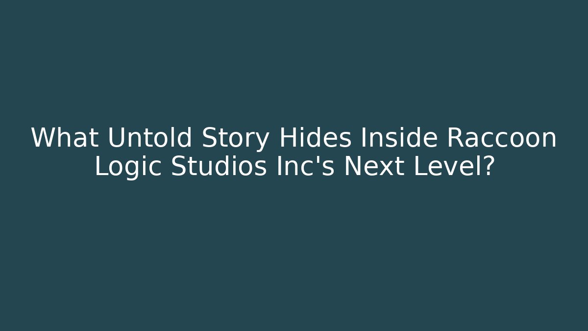 What Untold Story Hides Inside Raccoon Logic Studios Inc's Next Level?