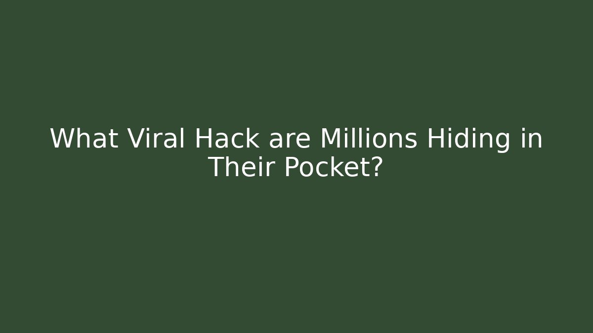 What Viral Hack are Millions Hiding in Their Pocket?