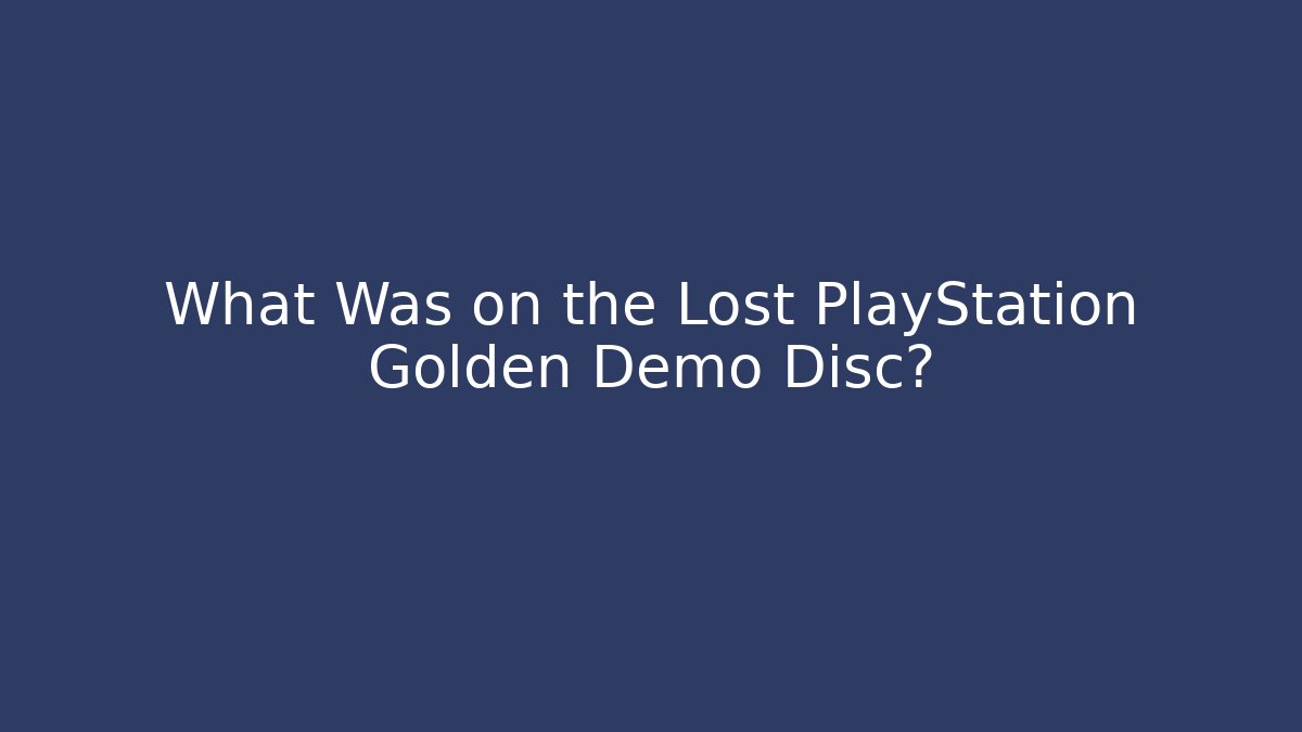 What Was on the Lost PlayStation Golden Demo Disc? - Critter Realm