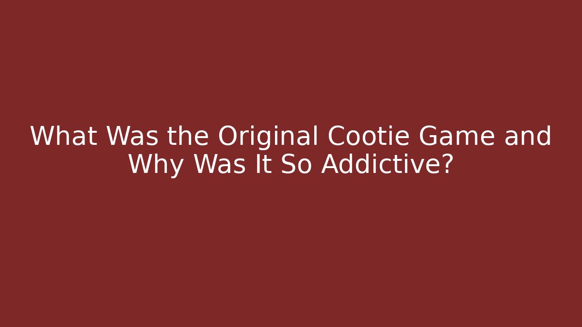 What Was the Original Cootie Game and Why Was It So Addictive?