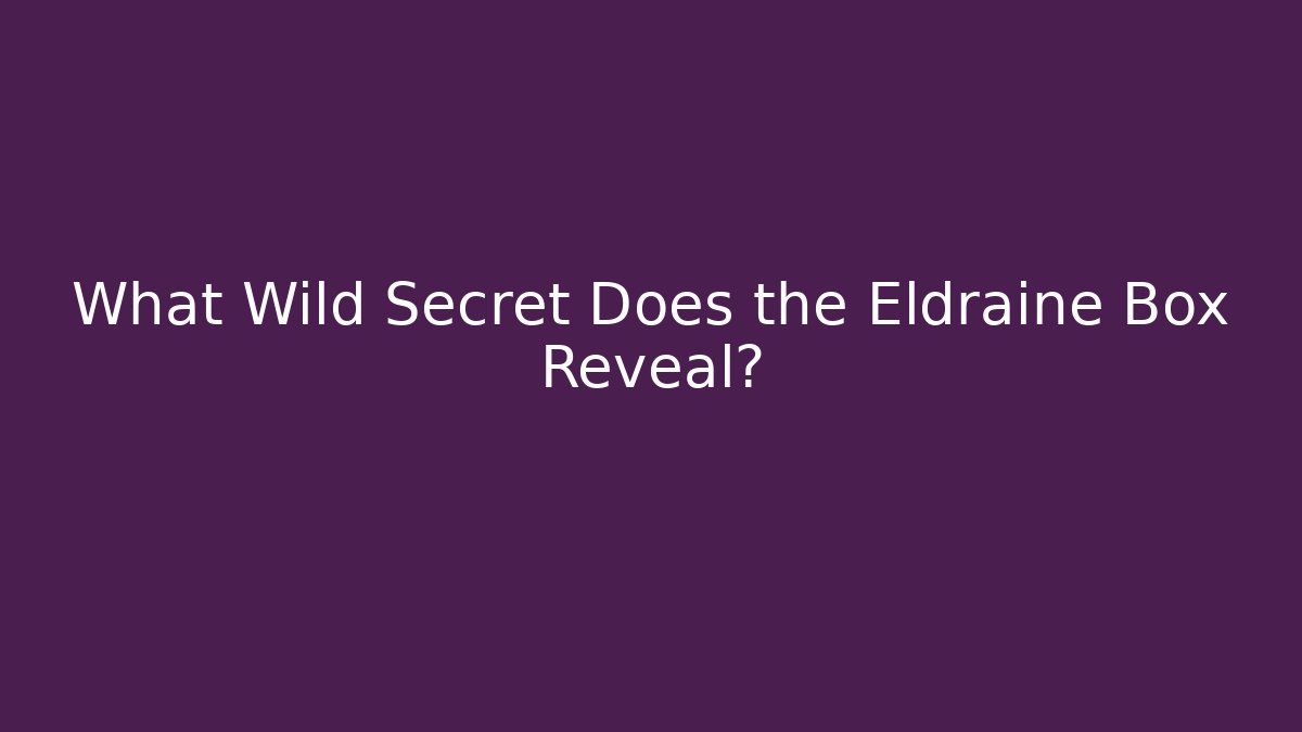 What Wild Secret Does the Eldraine Box Reveal?