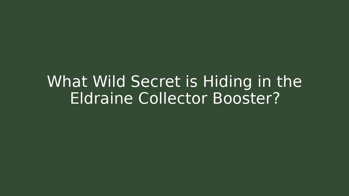 What Wild Secret is Hiding in the Eldraine Collector Booster?