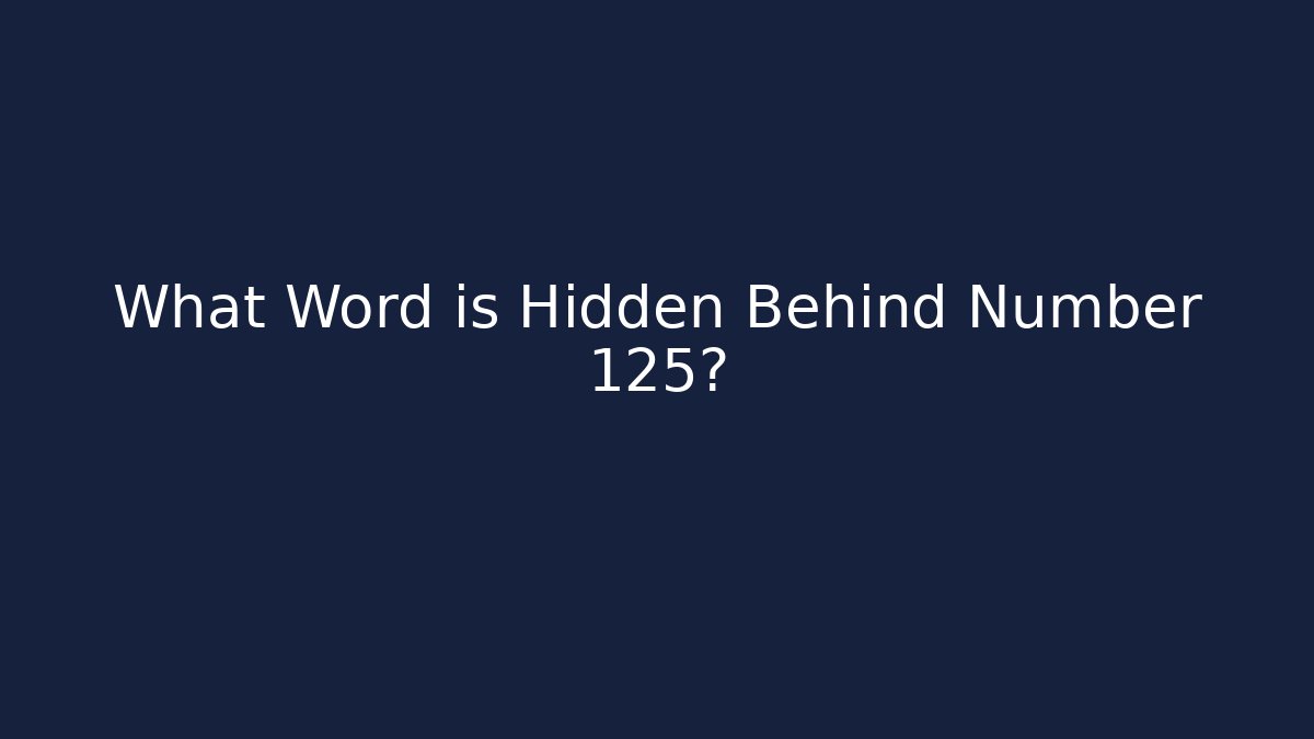 What Word is Hidden Behind Number 125?