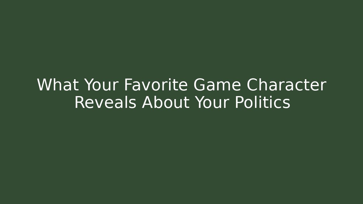 What Your Favorite Game Character Reveals About Your Politics