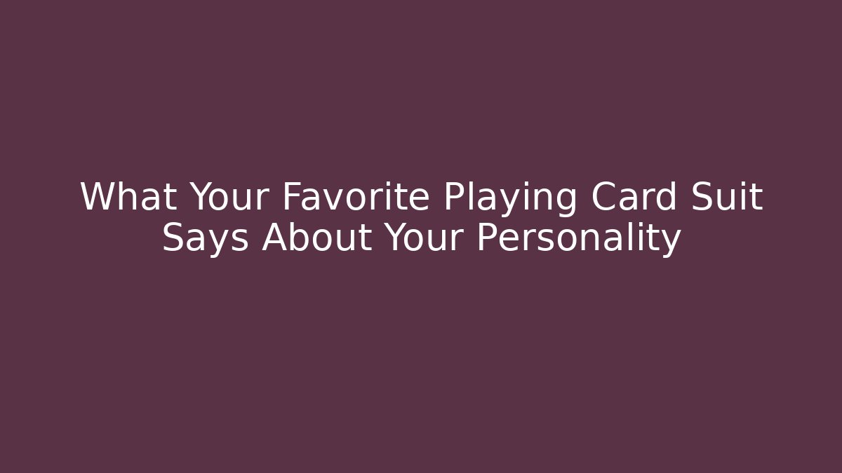 What Your Favorite Playing Card Suit Says About Your Personality