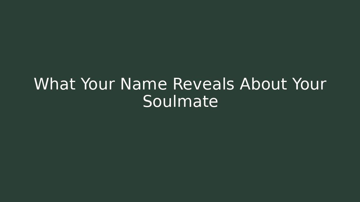 What Your Name Reveals About Your Soulmate