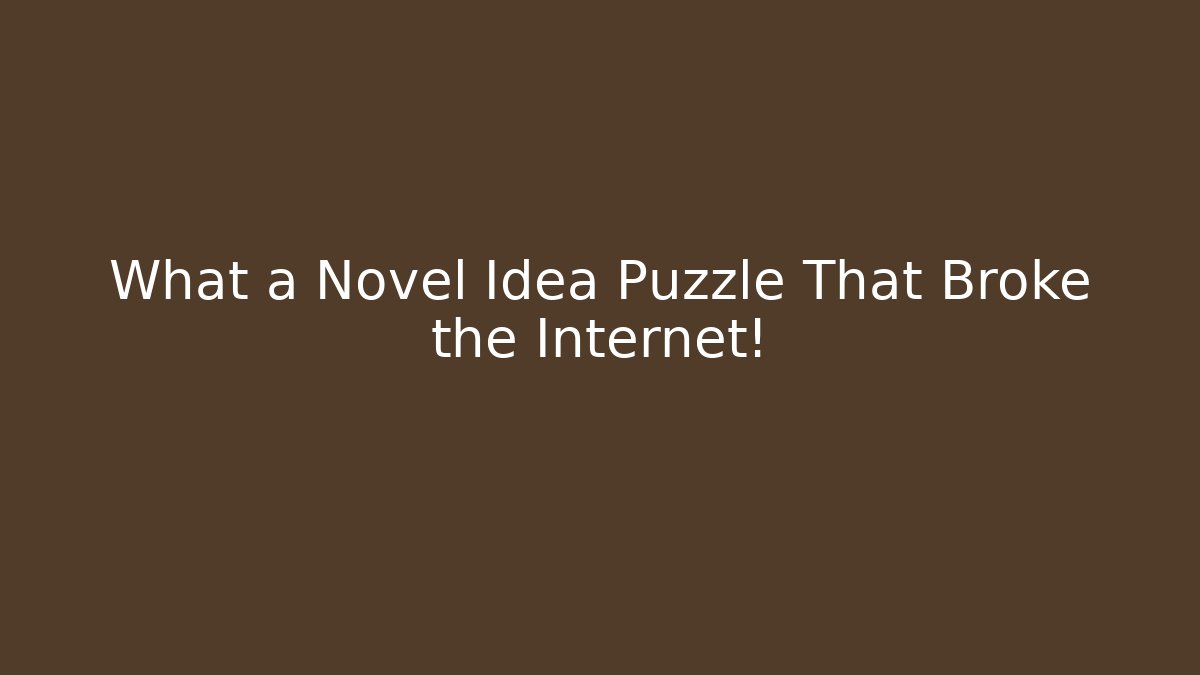 What a Novel Idea Puzzle That Broke the Internet!