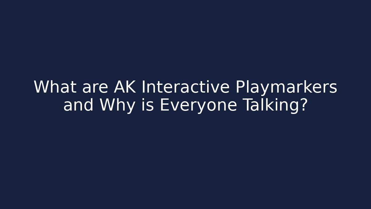 What are AK Interactive Playmarkers and Why is Everyone Talking?