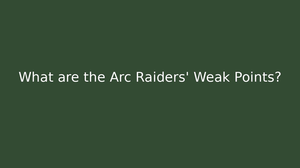 What are the Arc Raiders' Weak Points? - Critter Realm