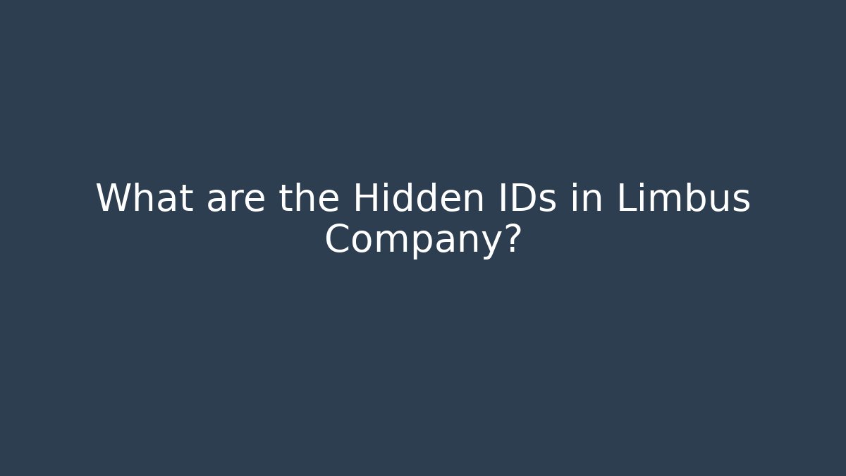 What are the Hidden IDs in Limbus Company?