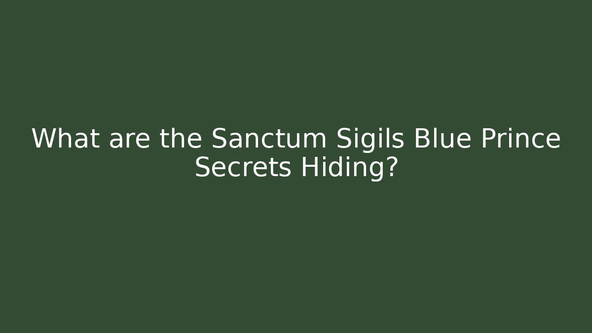 What are the Sanctum Sigils Blue Prince Secrets Hiding?