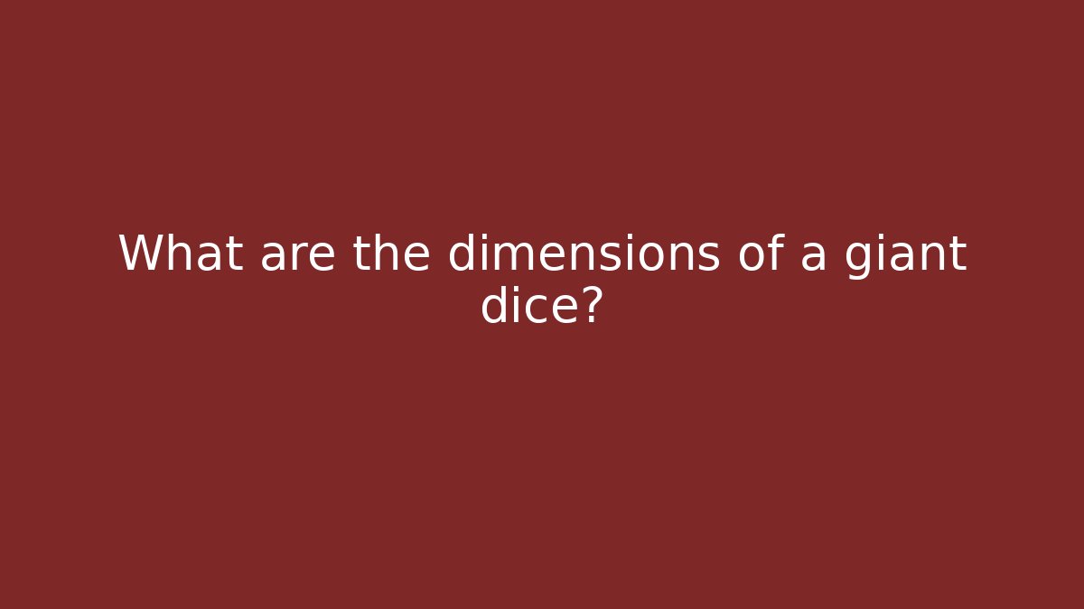 What are the dimensions of a giant dice?