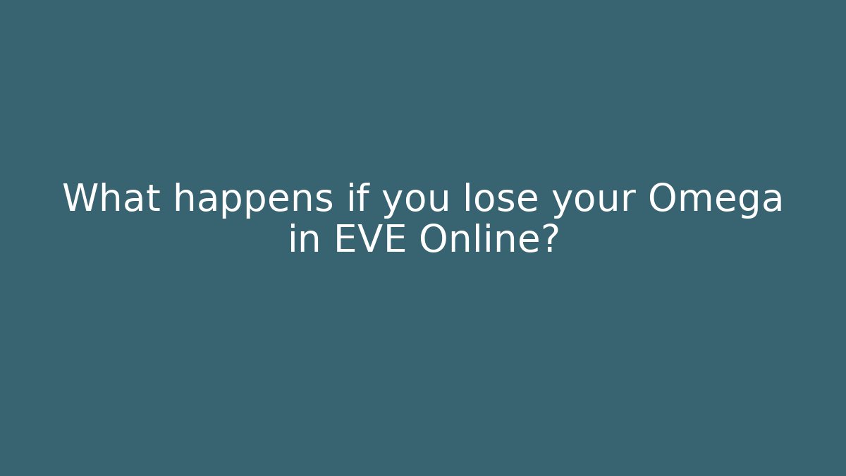 What happens if you lose your Omega in EVE Online?