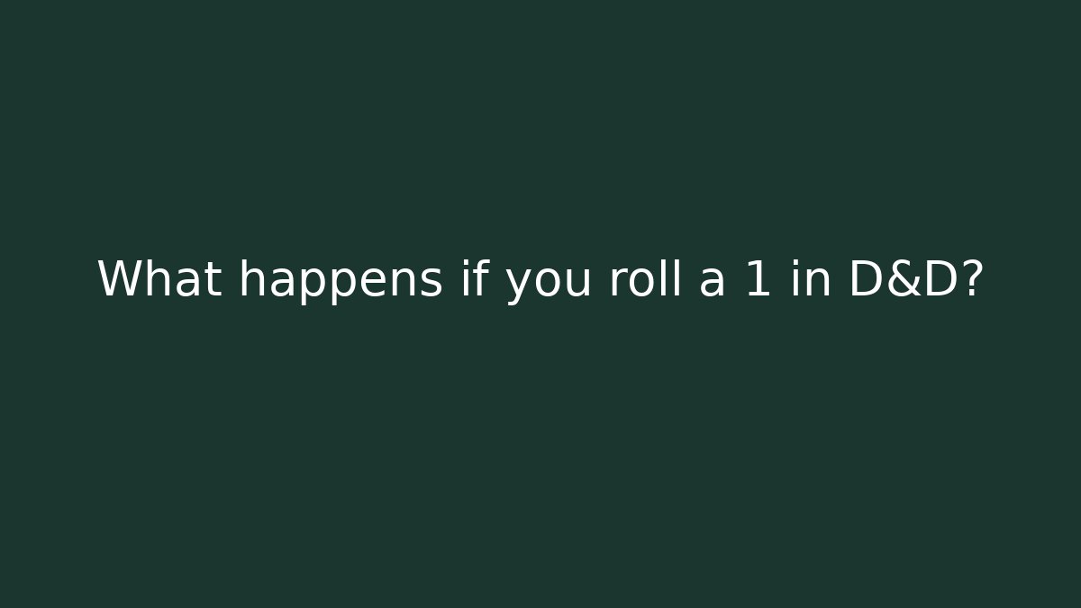 What happens if you roll a 1 in D&D?