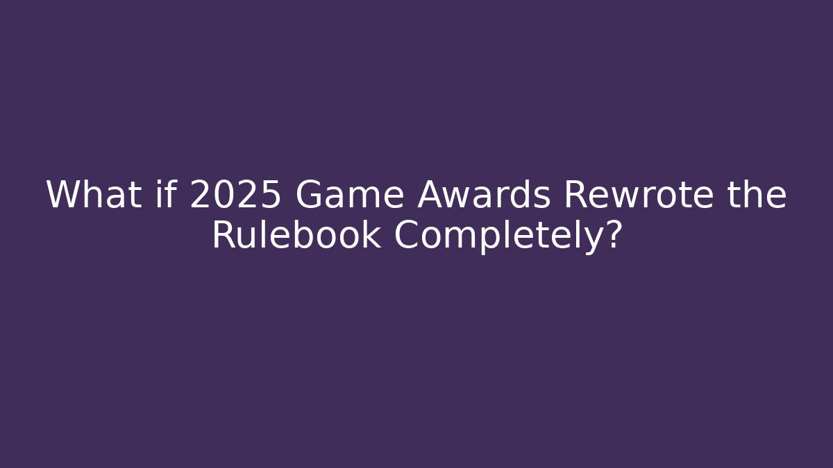 What if 2025 Game Awards Rewrote the Rulebook Completely? - Critter Realm