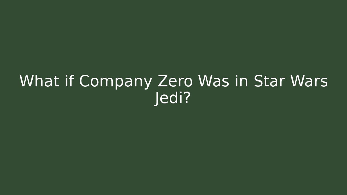 What if Company Zero Was in Star Wars Jedi?