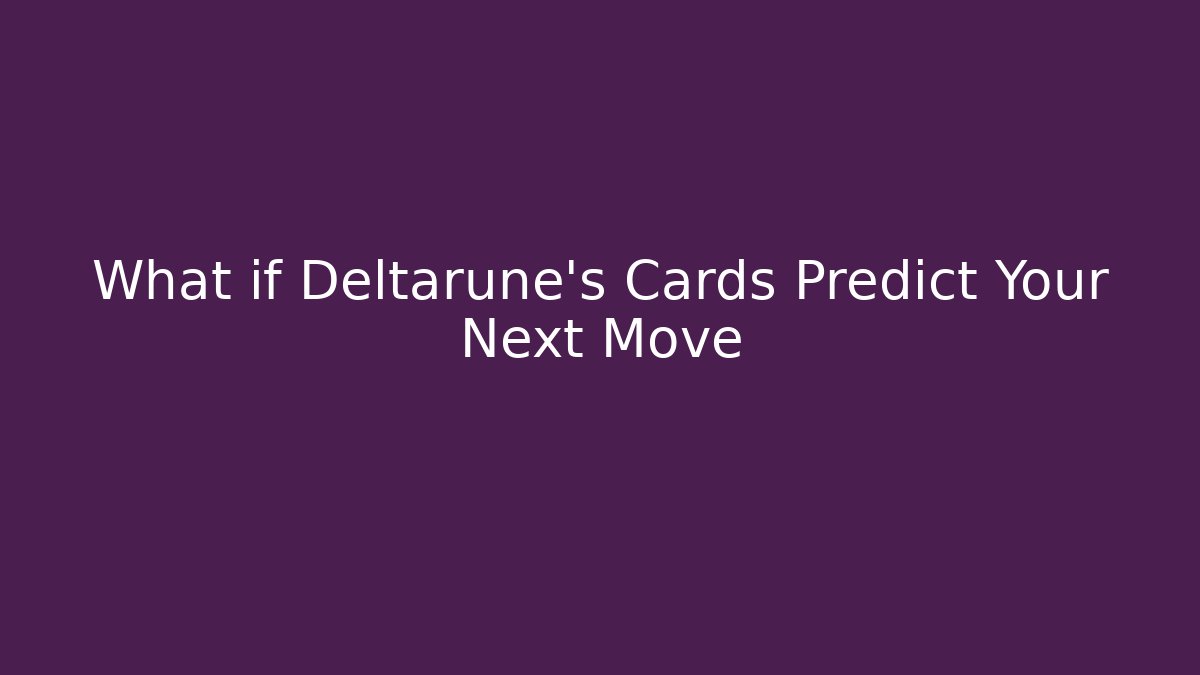 What if Deltarune's Cards Predict Your Next Move