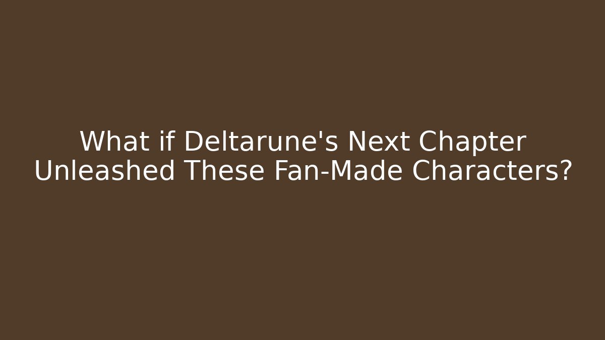 What if Deltarune’s Next Chapter Unleashed These Fan-Made Characters?